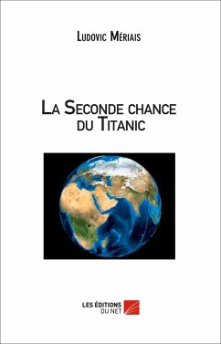 La seconde chance du Titanic (eBook, ePUB) - Ludovic Meriais, Meriais