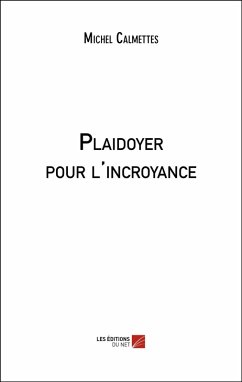 Cover Plaidoyer pour l'incroyance (eBook, ePUB)