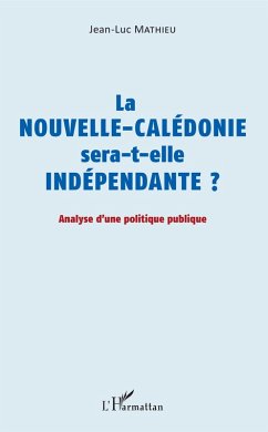 La Nouvelle-Caledonie sera-t-elle independante ? (eBook, ePUB) - Jean-Luc Mathieu, Mathieu