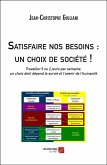 Satisfaire nos besoins : un choix de societe ! (eBook, ePUB)