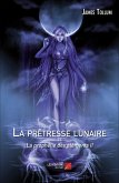 La pretresse lunaire, la prophetie des elements II (eBook, ePUB)