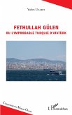 Fethullah Gulen ou l'improbable Turquie d'Ataturk (eBook, ePUB)
