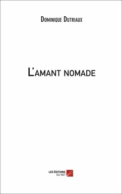 L'amant nomade (eBook, ePUB) - Dominique Dutriaux, Dutriaux