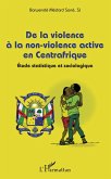 De la violence a la non-violence active en Centrafrique (eBook, ePUB)