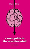 A User Guide To The Creative Mind Second_Edition (eBook, ePUB)