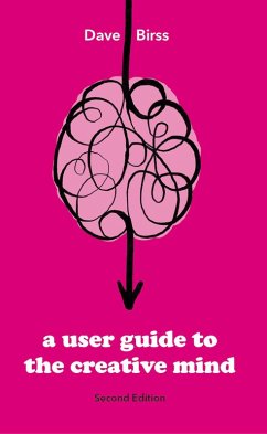 A User Guide To The Creative Mind Second_Edition (eBook, ePUB) - Birss, Dave