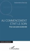 Au commencement etait le soin (eBook, ePUB) Au commencement etait le soin (eBook, ePUB)