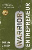 Warrior Entrepreneur - Lessons From The Battlefield To The Boardroom (eBook, ePUB)