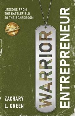 Warrior Entrepreneur - Lessons From The Battlefield To The Boardroom (eBook, ePUB) - Green, Zachary
