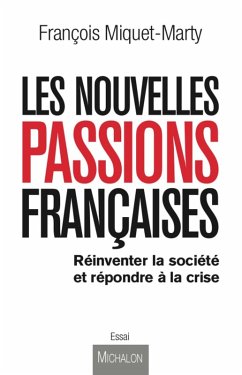 Les nouvelles passions francaises (eBook, ePUB) - Francois Miquet-Marty, Miquet-Marty