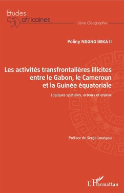 Les activites transfrontalieres illicites entre le Gabon, le Cameroun et la Guinee equatoriale (eBook, ePUB) - Poligny Ndong Beka II, Ndong Beka II