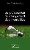 La puissance du changement des mentalites (eBook, ePUB) La puissance du changement des mentalites (eBook, ePUB)