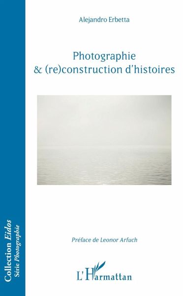 Photographie & (re)construction d'histoires (eBook, ePUB) Photographie & (re)construction d'histoires (eBook, ePUB)