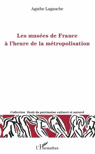 Les musees de France a l'heure de la metropolisation (eBook, ePUB) Les musees de France a l'heure de la metropolisation (eBook, ePUB)