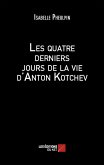 Les quatre derniers jours de la vie d'Anton Kotchev (eBook, ePUB)