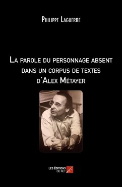 La parole du personnage absent dans un corpus de textes d'Alex Metayer (eBook, ePUB) - Philippe Laguerre, Laguerre