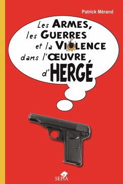 Cover Les armes, les guerres et la violence dans l'oeuvre d'Herge (eBook, ePUB)