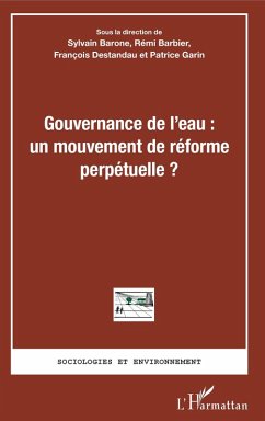 Gouvernance de l'eau : un mouvement de reforme perpetuelle ? (eBook, ePUB) - Sylvain Barone, Barone