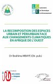 La recomposition des espaces urbain et periurbain face aux changements climatiques en Afrique de l'Ouest (eBook, ePUB)