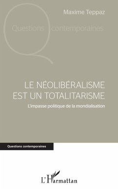 Le neoliberalisme est un totalitarisme (eBook, ePUB) - Maxime Teppaz, Teppaz