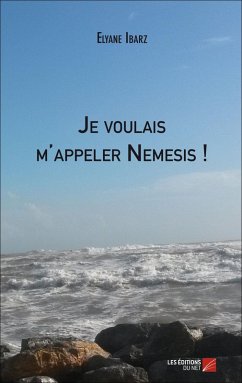 Je voulais m'appeler Nemesis ! (eBook, ePUB) - Elyane Ibarz, Ibarz