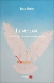 Le message - la clef qui ouvre toutes les portes (eBook, ePUB) Le message - la clef qui ouvre toutes les portes (eBook, ePUB)