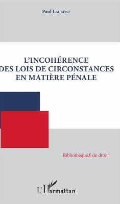 L'incoherence des lois de circonstances en matiere penale (eBook, ePUB) - Paul Laurent, Laurent