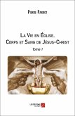 La Vie en Eglise, Corps et Sang de Jesus-Christ (eBook, ePUB)