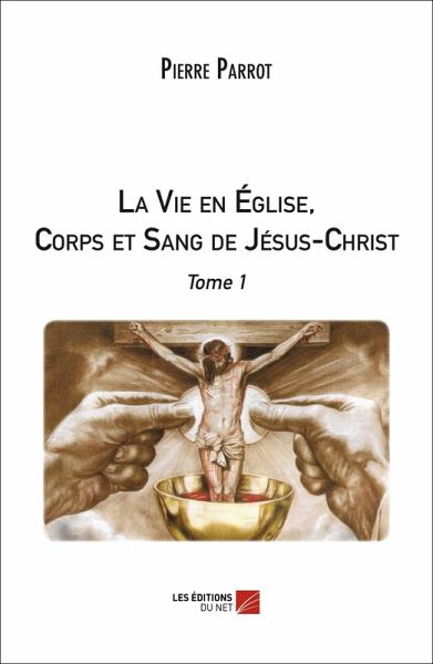 La Vie en Eglise, Corps et Sang de Jesus-Christ (eBook, ePUB)