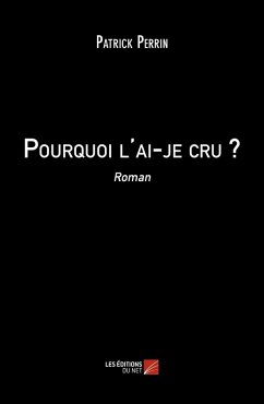 Cover Pourquoi l'ai-je cru ? (eBook, ePUB)