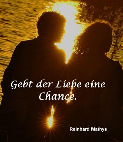 Gebt der Liebe eine Chance (eBook, ePUB) - Mathys, Reinhard
