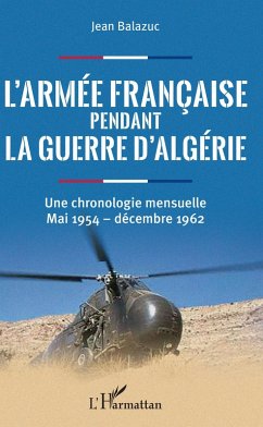 L'armee francaise pendant la guerre d'Algerie (eBook, ePUB) - JEAN Balazuc, Balazuc