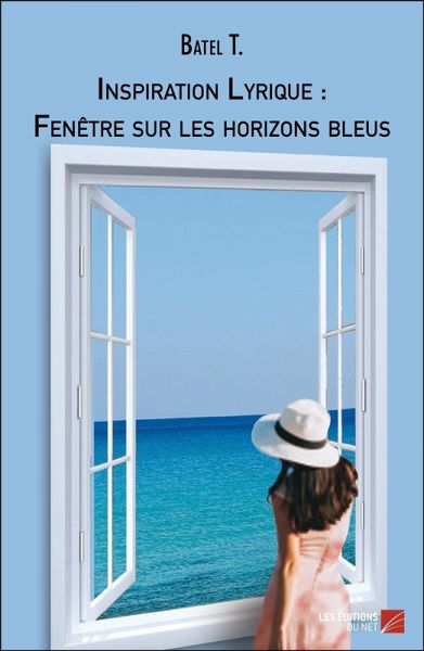 Inspiration Lyrique : Fenetre sur les horizons bleus (eBook, ePUB) Inspiration Lyrique : Fenetre sur les horizons bleus (eBook, ePUB)