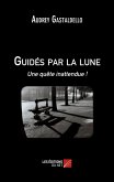 Guides par la lune : Une quete inattendue ! (eBook, ePUB)