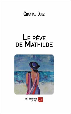 Le reve de Mathilde (eBook, ePUB) - Chantal Duez, Duez