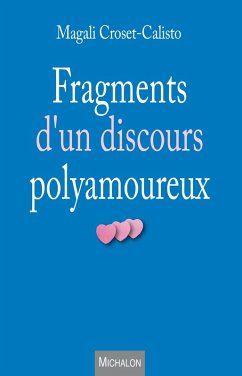 Fragments d'un discours polyamoureux (eBook, ePUB) - Magali Croset-Calisto, Croset-Calisto