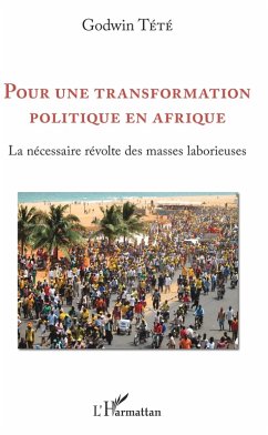 Pour une transformation politique en Afrique (eBook, ePUB) - Tetevi Godwin Tete-Adjalogo, Tete-Adjalogo