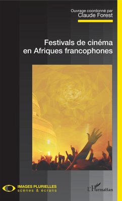 Festivals de cinema en Afriques francophones (eBook, ePUB) - Claude Forest, Forest
