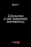 L'education d'une handicapee sentimentale (eBook, ePUB) L'education d'une handicapee sentimentale (eBook, ePUB)