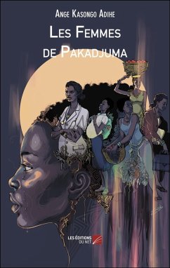 Les Femmes de Pakadjuma (eBook, ePUB) - Ange Kasongo Adihe, Kasongo Adihe