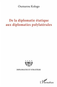 De la diplomatie etatique aux diplomates polylaterales (eBook, ePUB) - Oumarou Kologo, Kologo
