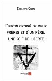 Destin croise de deux freres et d'un pere, une soif de liberte (eBook, ePUB)