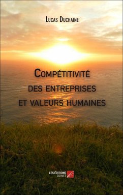 Competitivite des entreprises et valeurs humaines (eBook, ePUB) - Lucas Duchaine, Duchaine