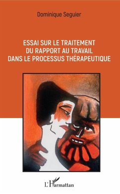 Essai sur le traitement du rapport au travail dans le processus therapeutique (eBook, ePUB) Cover Essai sur le traitement du rapport au travail dans le processus therapeutique (eBook, ePUB)