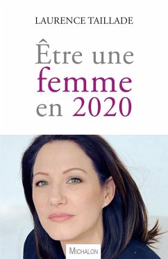 Etre une femme en 2020 (eBook, ePUB) - Laurence Taillade, Taillade