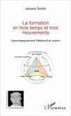 La formation en trois temps et trois mouvements (eBook, ePUB) La formation en trois temps et trois mouvements (eBook, ePUB)
