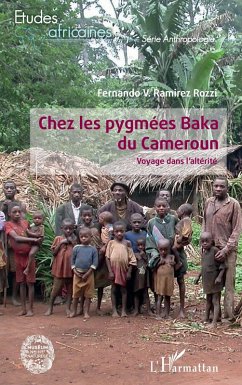Chez les pygmees Baka du Cameroun (eBook, ePUB) - Fernando V. Ramirez Rozzi, Ramirez Rozzi