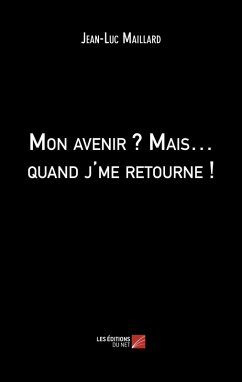 Cover Mon avenir ? Mais... quand j'me retourne ! (eBook, ePUB)