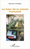 Le futur de la scierie francaise (eBook, ePUB) Le futur de la scierie francaise (eBook, ePUB)