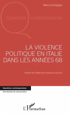 La violence politique en Italie dans les annees 68 (eBook, ePUB) - Marco Grispigni, Grispigni